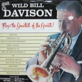 Wild Bill Davison – Plays The Greatest Of The Greats!