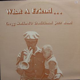 Gregg Stafford’s Traditional Jazz Band – What A Friend... 