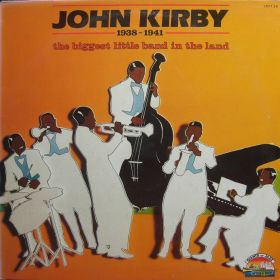 John Kirby – 1938-1941 The Biggest Little Band In The World 