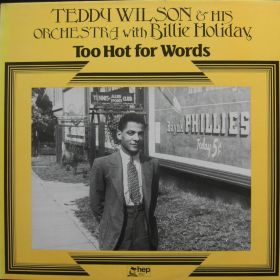 Teddy Wilson & His Orchestra With Billie Holiday – Too Hot For Words 