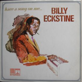 Billy Eckstine ‎– Have A Song On Me... 